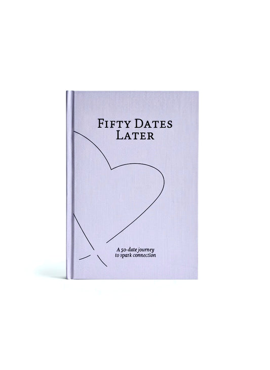 Fifty Dates Later – 50 Inspiring Date Ideas for Two